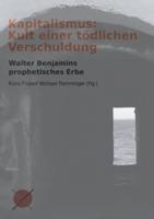 Kapitalismus: Kult einer tödlichen Verschuldung:Walter Benjamins prophetisches Erbe