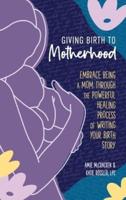 Giving Birth to Motherhood