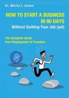 How to Start a Business in 90 Days Without Quitting Your Job (Yet)