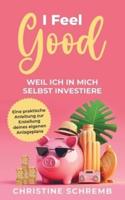 I Feel Good, Weil Ich in Mich Selbst Investiere