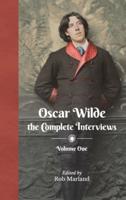 Oscar Wilde, the Complete Interviews