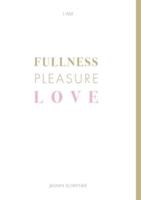Fullness Pleasure Love