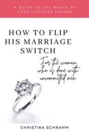 How To Flip His Marriage Switch