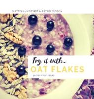 Try it with...oat flakes: 29 delicious ideas