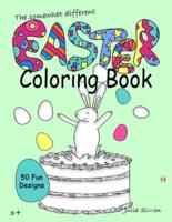 The somewhat different Easter coloring book: 50 Fun Designs