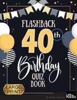 Flashback 40th Birthday Quiz Book Large Print