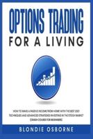 OPTIONS TRADING FOR LIVING : How to Make a Passive Income from Home with the Best 2021 Techniques and Advanced Strategies Investing in the Stock Market (Crash Course for Beginners).