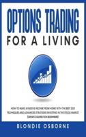 OPTIONS TRADING FOR LIVING : How to Make a Passive Income from Home with the Best 2021 Techniques and Advanced Strategies Investing in the Stock Market (Crash Course for Beginners).