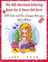 The BIG Mermaid Coloring Book for 5 Years Old Girls