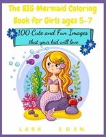 The BIG Mermaid Coloring Book for Girls ages 5-7: 200 Cute and Fun Images that your kid will love