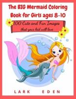 The BIG Mermaid Coloring Book for Girls ages 8-10: 200 Cute and Fun Images that your kid will love