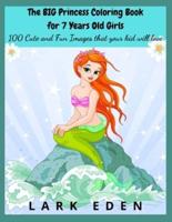 The BIG Princess Coloring Book for 7 Years Old Girls