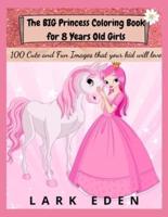 The BIG Princess Coloring Book for 8 Years Old Girls