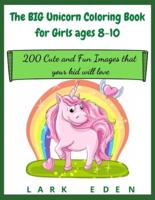 The BIG Unicorn Coloring Book for Girls Ages 8-10