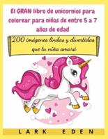 El GRAN Libro De Unicornios Para Colorear Para Niñas De Entre 5 a 7 Años De Edad