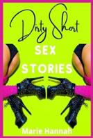 Dirty Short Sex Stories: 2 Books in 1: All Your Dirty Dreams in a Single Volume! (FOR ADULTS ONLY!)