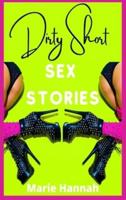 Dirty Short Sex Stories: 2 Books in 1: All Your Dirty Dreams in a Single Volume! (FOR ADULTS ONLY!)