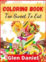 COLORING BOOK Too Sweet To Eat