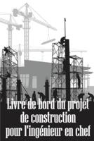 Livre De Bord Du Projet De Construction Pour L'ingénieur En Chef