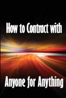 How to Contract With Anyone for Anything