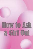 How to Ask a Girl Out