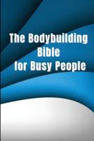 The Bodybuilding Bible for Busy People