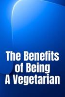 The Benefits of Being A Vegetarian