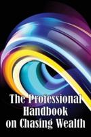 The Professional Handbook on Chasing Wealth