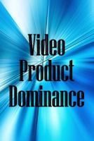 Video Product Dominance