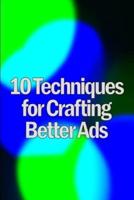 Ten Techniques for Crafting Better Ads