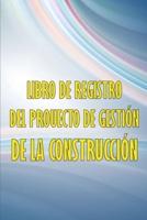 Libro De Registro Del Proyecto De Gestión De La Construcción