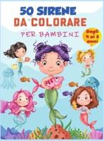 Libro da colorare sirena per bambini 4-8 anni: 50 pagine da colorare uniche carine, libro da colorare sirena carino per ragazze e 50 pagine di attività divertenti per bambini di 4-8 anni, libro di disegno per bambini.