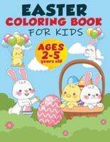Easter Coloring Book For Kids Ages 2-5: A Collection of Fun and Easy Easter Egg, Bunny and Easter Stuff Coloring Pages for Kids, Toddlers and Preschool, Happy Easter Coloring Pages for Toddlers Preschool Children & Kindergarten Fun and Easy Easter Egg Bun