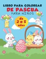 Libro para colorear de Pascua para niños de 2 a 5 años: Una colección de divertidas y fáciles páginas para colorear de huevos de Pascua, conejos y cosas de Pascua para niños, niños pequeños y preescolares, páginas para colorear de felices Pascuas para niñ