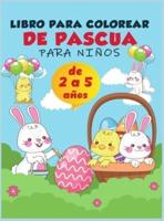 Libro para colorear de Pascua para niños de 2 a 5 años: Una colección de divertidas y fáciles páginas para colorear de huevos de Pascua, conejos y cosas de Pascua para niños, niños pequeños y preescolares, páginas para colorear de felices Pascuas para niñ
