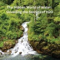 The Hidden World of Water