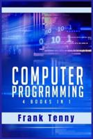 Computer Programming:  4 Books in 1: SQL Programming, Python for Beginners, Python for Data Science, Cyber Security. Crash Course 2.0 for Kids and Adults (2021 Edition)