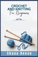 CROCHET AND KNITTING FOR BEGINNERS: The Complete and Ultimate Step-by-Step Guide For Women With Pictures and Patterns To Learn How to Use Stitches to Make Also Scarfs and Blankets (2021 Edition)