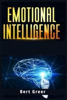 Emotional Intelligence: Critical Thinking + Rewire Your Brain. The Best Guide to Mastery and Testing Your Skills of Leadership in Your Business. The Bible 2.0 (2021 Edition)