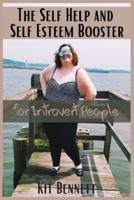 The Self Help and Self Esteem Booster for Introvert People: A Complete Guide for Developing Your Self Esteem and Confidence. Empower Your Social Skills and Build New Relationships Beating.