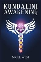 Kundalini Awakening: The Complete Guide to Higher Consciousness, Clairvoyance, Chakra Energy, and Psychic Visions. Open the Third Eye and Understand Spiritual Enlightenment (2022 for Beginners)