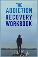 The Addiction Recovery Workbook: Motivational Interviewing and Cognitive Behavioral Therapy (CBT) for the Treatment of Compulsive Behaviour (2022 Guide for Beginners)