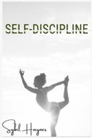 SELF-DISCIPLINE: Acquiring the Mindset of a Warrior and Strengthening Willpower, Concentration, and Self-Belief via Samurai's Discipline (Habit of Self Discipline 2022 for Beginners)
