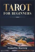 Tarot for Beginners: A Psychic Tarot Reading Guide, Real Tarot Card Meanings, and Simple Tarot Spreads (2022 Crash Course)