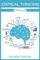 Critical Thinking Skills: Rational Thinking and Deep Analysis Tools to Boost Your Brainpower. Adopt Logic Strategies for Intelligent and Effective Problem Solving (2022 Guide for Beginners)