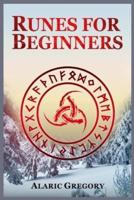 Runes for Beginners: The Elder Futhark Rune Stones for Divination, Norse Magic, and Modern Witchcraft (2022 Pagan Guide for Witches)