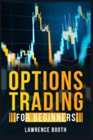 OPTIONS TRADING FOR BEGINNERS: A-Z Glossary of All Technical Terms Used in Options Trading. Learn the Strategies and Techniques to Start Making Money in Just a Few Weeks (2022 Guide for Newbies)