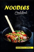 NOODLES COOKBOOK: A Collection of 60 Authentic Asian Dishes (2022 Guide for Beginners)