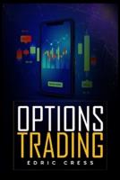 Options Trading: How to Start Investing Consciously with this Ultimate and Practical Guide. Learn How to Become a Smart Investor by Using Technical Analysis Before Purchasing Options (2022)