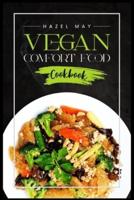 Vegan Comfort Food Cookbook: Favorite Plant-Based Recipes You'll Love (2022 Guide for Beginners)